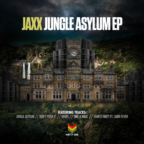 Jaxx - Dont Push It - Jungle Asylum E.p - Natty Dub Recordings - Out Now