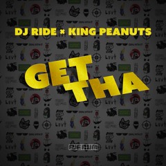Dj Ride ✖ King Peanuts - Get Tha