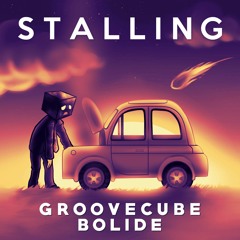 GrooveCube & Bolide - Stalling