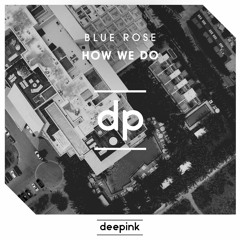 Blue Rose - How We Do (Original Mix)