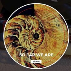 So Far We Are (Original Mix)