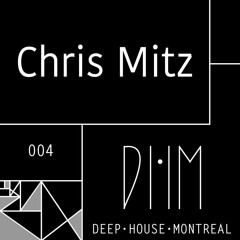 Chris Mitz [Deep House Montreal 004]