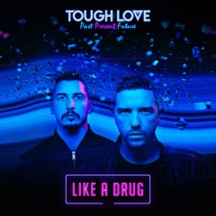 Tough Love - Like A Drug (Radio Edit)