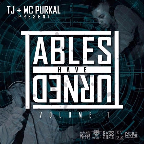 Stream TJ + MC Purkal Presents Tables Have Turned Volume 1 (Free