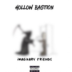 "Hollow Bastion" By: iMAGiNARY FRiENDS (Prod. iMAGiNARY OTHER)