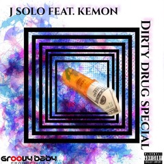 Dirty Drug Special (J Solo feat. Kemon) (Prod. by J Solo)