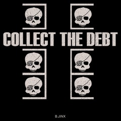B.Jinx // Collect The Debt (FREE DOWNLOAD)
