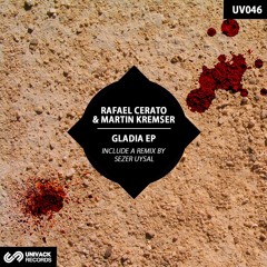 PREMIERE: Rafael Cerato & Martin Kremser - Gladia (Sezer Uysal Remix) [Univack Records]