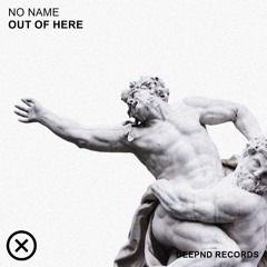 NO Name - Out Of Here (Original Mix)// OUT NOW