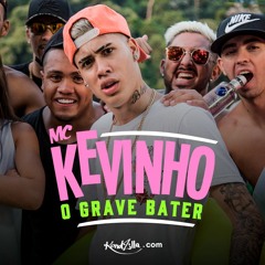 MC Kevinho - O Grave Bater