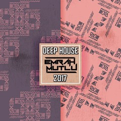 DEEP HOUSE & HOUSE 2017 MIX ( DJ EMRAH MUTLU )