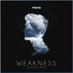 Prismo - Weakness (Dusty Bits Remix)