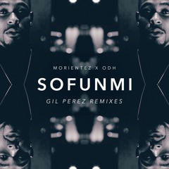 Morientez x ODH - Sofunmi (Gil Perez Club Mix)