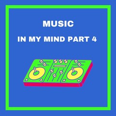 Music in my mind Part 4