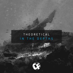 Theoretical - In The Depths ( Radio Record Cut / Out Now )