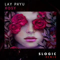 Lay Phyu - Rosy (S Logic Remix)