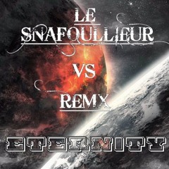 ETERNITY__  REMX & LE SNAFOUILLEUR