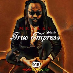 Melaku Selassie - True Empress ( Prod. MoodBeatz )