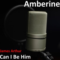 James Arthur - Can I Be Him (music cover ft. Amberine)