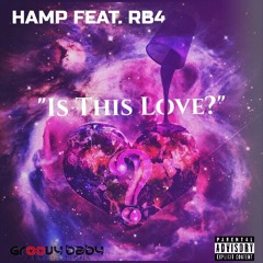 Is This Love? (Hamp Feat. RB4) (Prod. by J Solo)