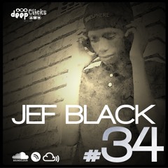 Deep Clicks Podcast #34 By Jef Black