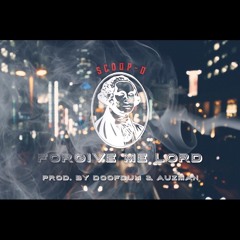 Forgive Me Lord (rd. 1)- Scoop-D (prod. Doofdum x Auzman)