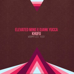 Elevated Mind & Djank Yucca - Khufu