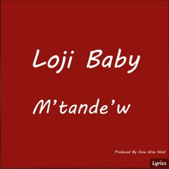 Loji Baby by M'tande'w  (God Danm Records)