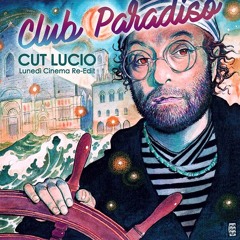 CUT LUCIO (Club Paradiso Re - Edit)