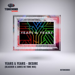 RETONEMIX#FREEDL Years & Years - Desire (Blacker & James Re Tone Mix)
