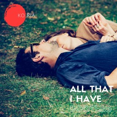 All That I Have (Bootleg) Free Download