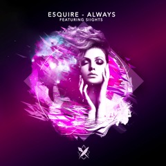 E5QUIRE - ALways Ft SIIGHTS