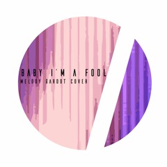 Baby I'm A Fool (Melody Gardot Cover)