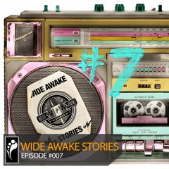 Wide Awake Stories #007 ft. Ilan Bluestone, Fallen, SeaGypsy Couture, and More