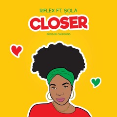 Closer (ft. ṣọlá) [prod OnSound]