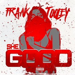 "SHE GOOD" - TOOLEY (GFM RECORDS)