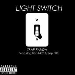 Trap Panda- LIGHT SWITCH ft. Trap Nec & Trap Gib