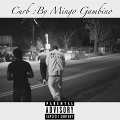 Curb By: Mingo Gambino