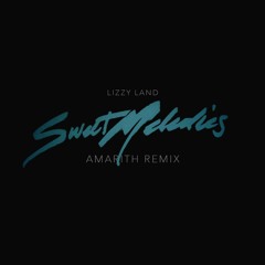 Sweet Melodies (AMAR!TH Remix) - Lizzy  Land