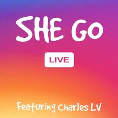 She Go Live Ft. Charles_Lv