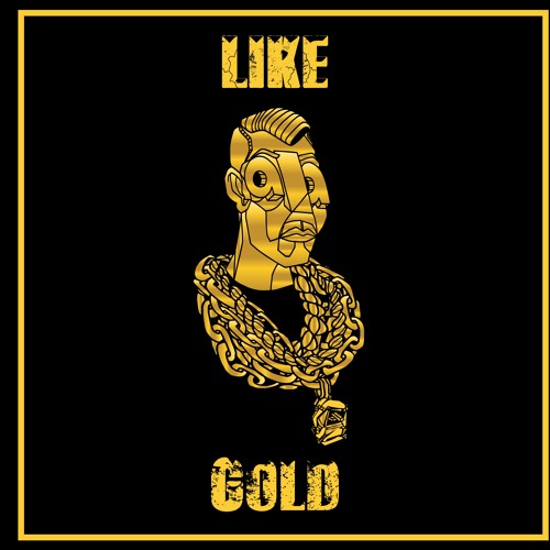 Like Gold (Prod. By The Originalz)
