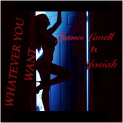 Whatever You Want by James Lavell X Josiah