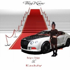 They Know- Reigna Reign X Eaddy