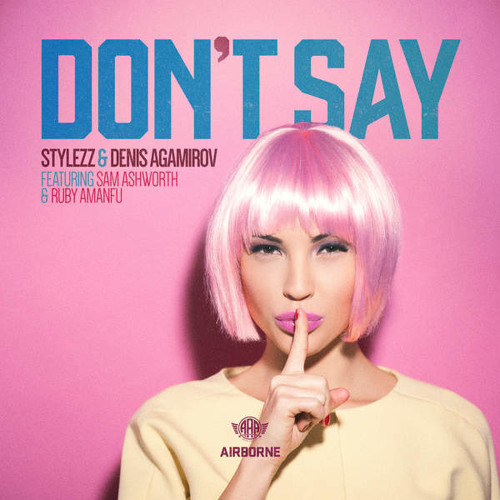 Stylezz, Denis Agamirov ft. Sam Ashworth & Ruby Amanfu - Don't Say [NEENOO Extended Remix]