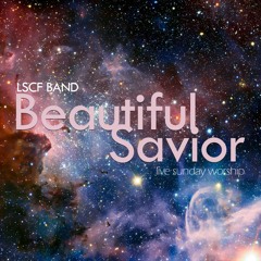 Beautiful Savior (live worship)