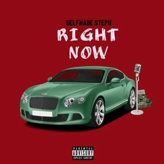 SelfMade Steph - Right Now