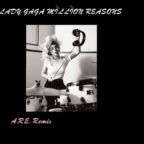 Lady Gaga - Million reasons (A.R.E. Remix)