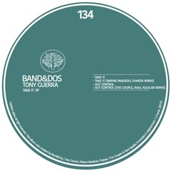 BAND&DOS, TONY GUERRA - OUT CONTROL (THE COUPLE & RAUL AGUILAR REMIX ) / HABITAL LABEL / TAKE IT EP