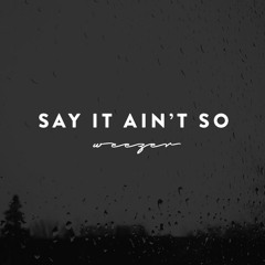 SAY IT AIN'T SO | weezer | COVER