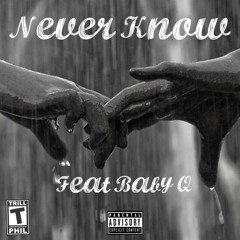 Never Know (Feat. Baby Q)